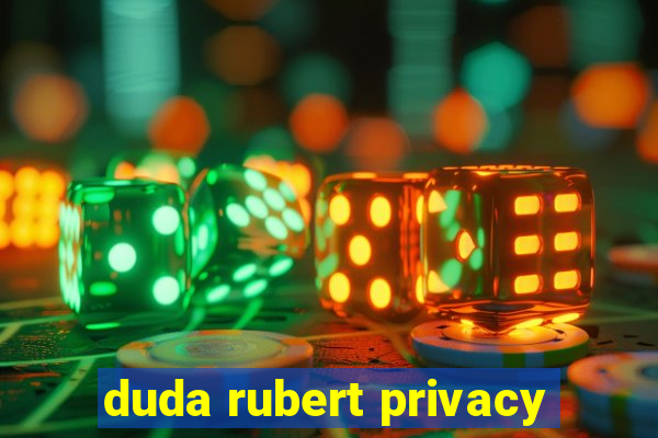 duda rubert privacy